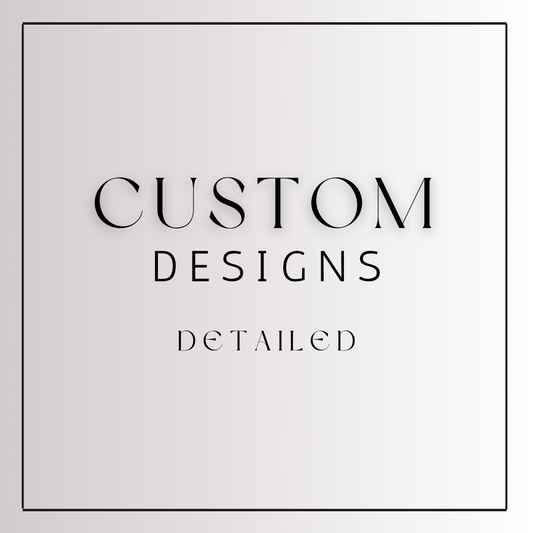 CUSTOM DESIGN- DETAILED